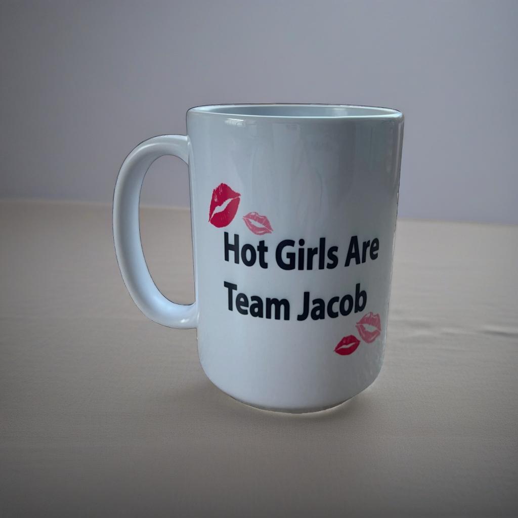 Hot Girls Are Team Edward Mug and/or Hot Girls Are Team Jacob