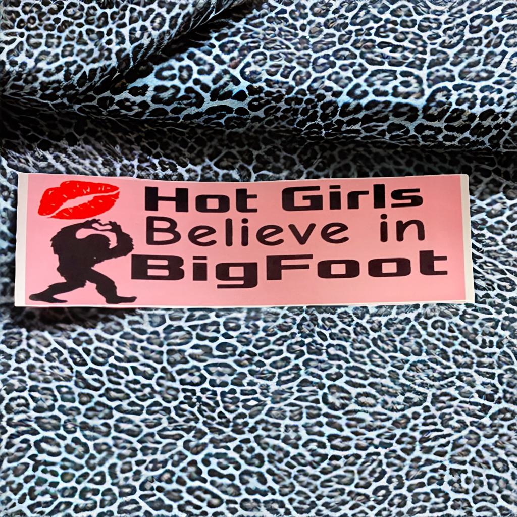Hot Girls Believe in Bigfoot Bumper Sticker