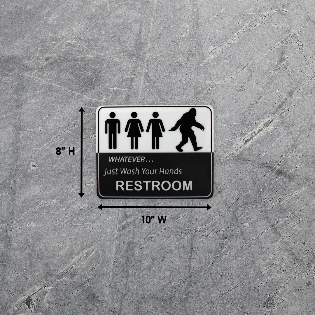 Restroom Sign - Whatever, Just wash your hands! - Sasquatch The Legend