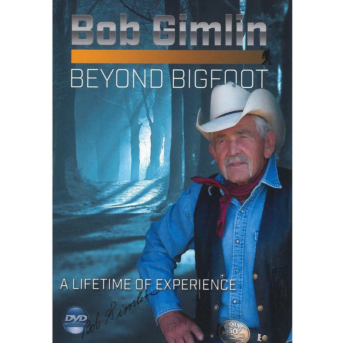 Bob Gimlin - Beyond Bigfoot DVD – Sasquatch The Legend
