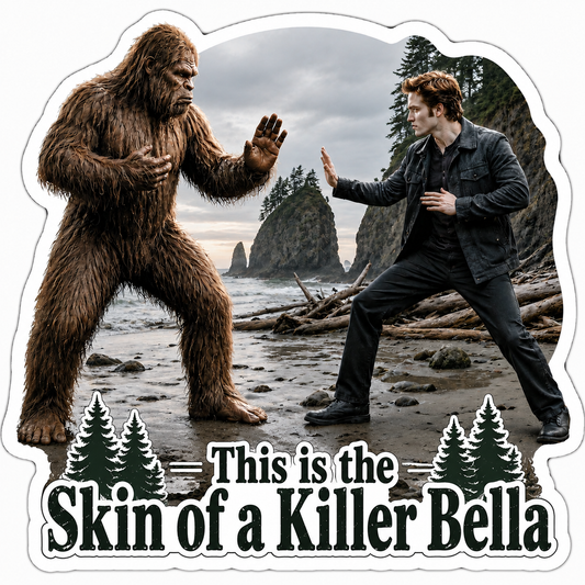 Bigfoot and Edward This is the Skin of a Killer Sticker