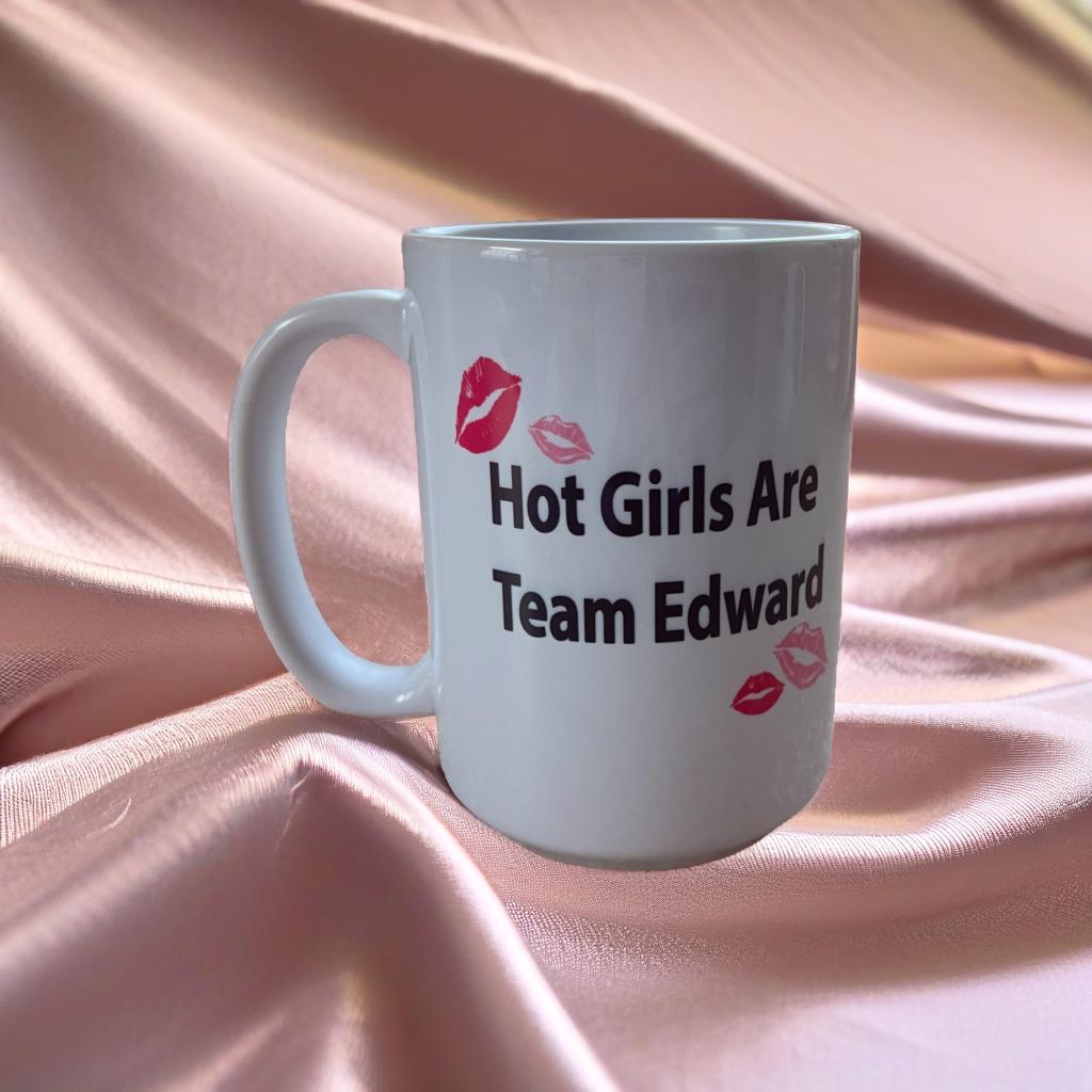 Hot Girls Are Team Edward Mug and/or Hot Girls Are Team Jacob