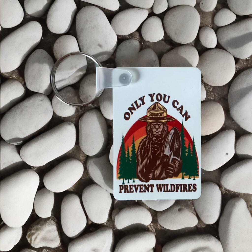 Only You Can Prevent Wildfires Bigfoot Keychain