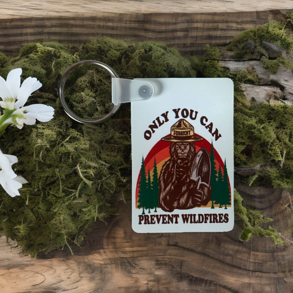 Only You Can Prevent Wildfires Bigfoot Keychain