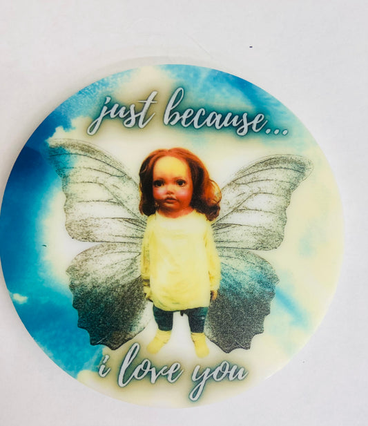 Just because I love you Renesmee Chuckesmee Magnet and/or Ornament