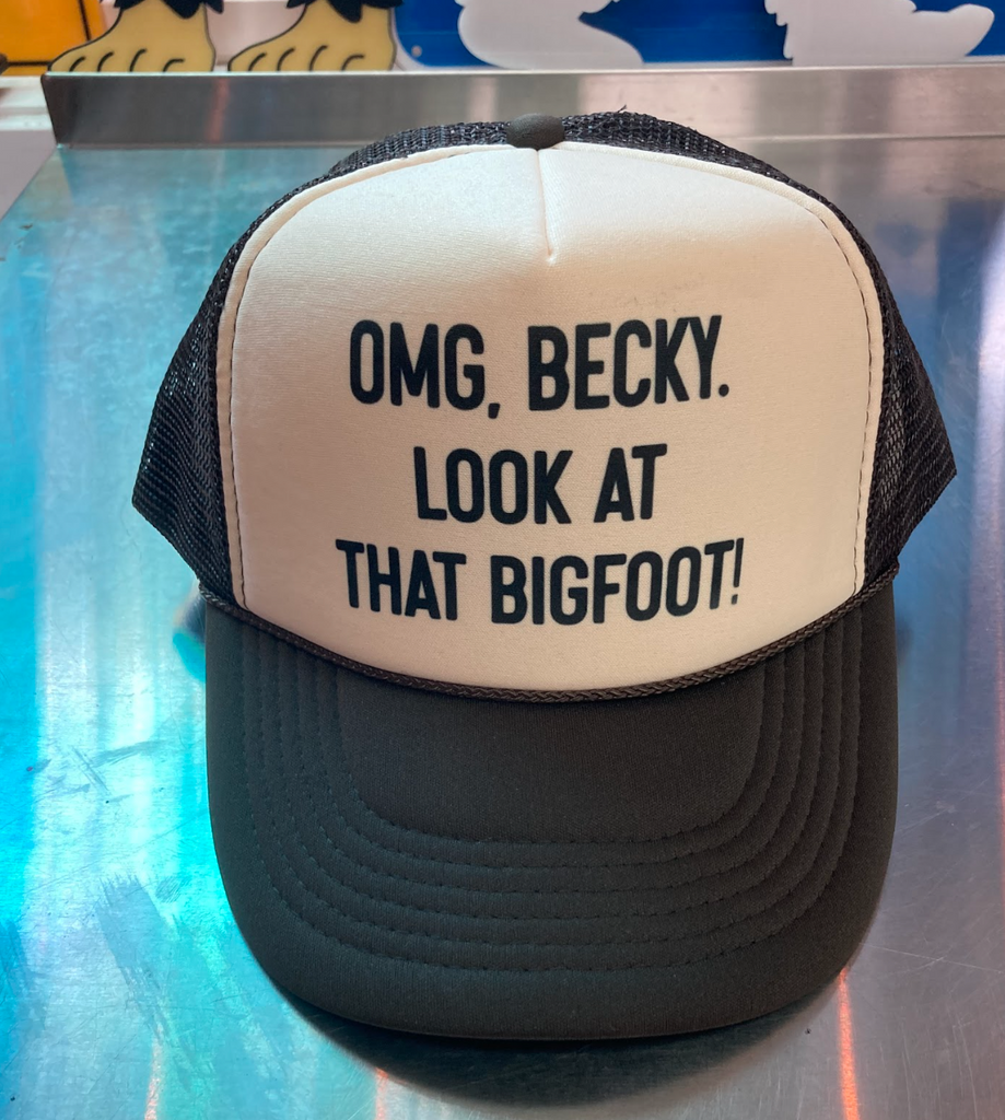 OMG Becky... Look at That Bigfoot Trucker Hat
