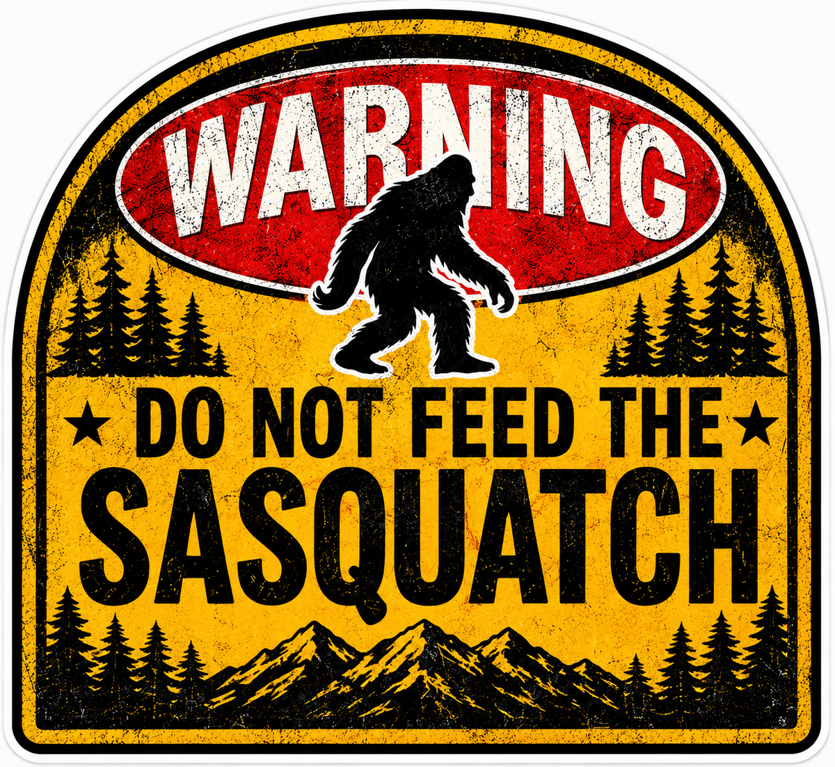 Warning Do Not Feed The Sasquatch Sticker