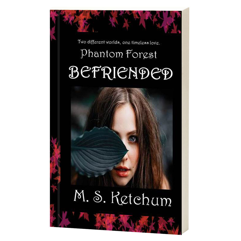 Befriended by M.S. Ketchum