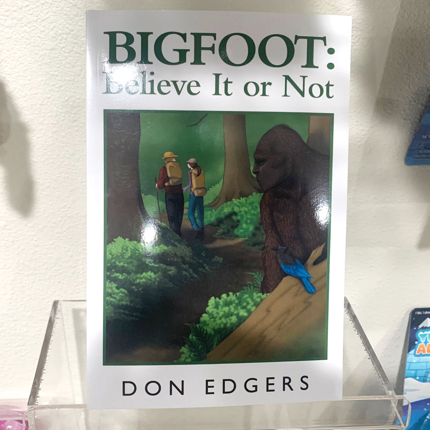 Bigfoot : Believe It or Not by Don Edgers