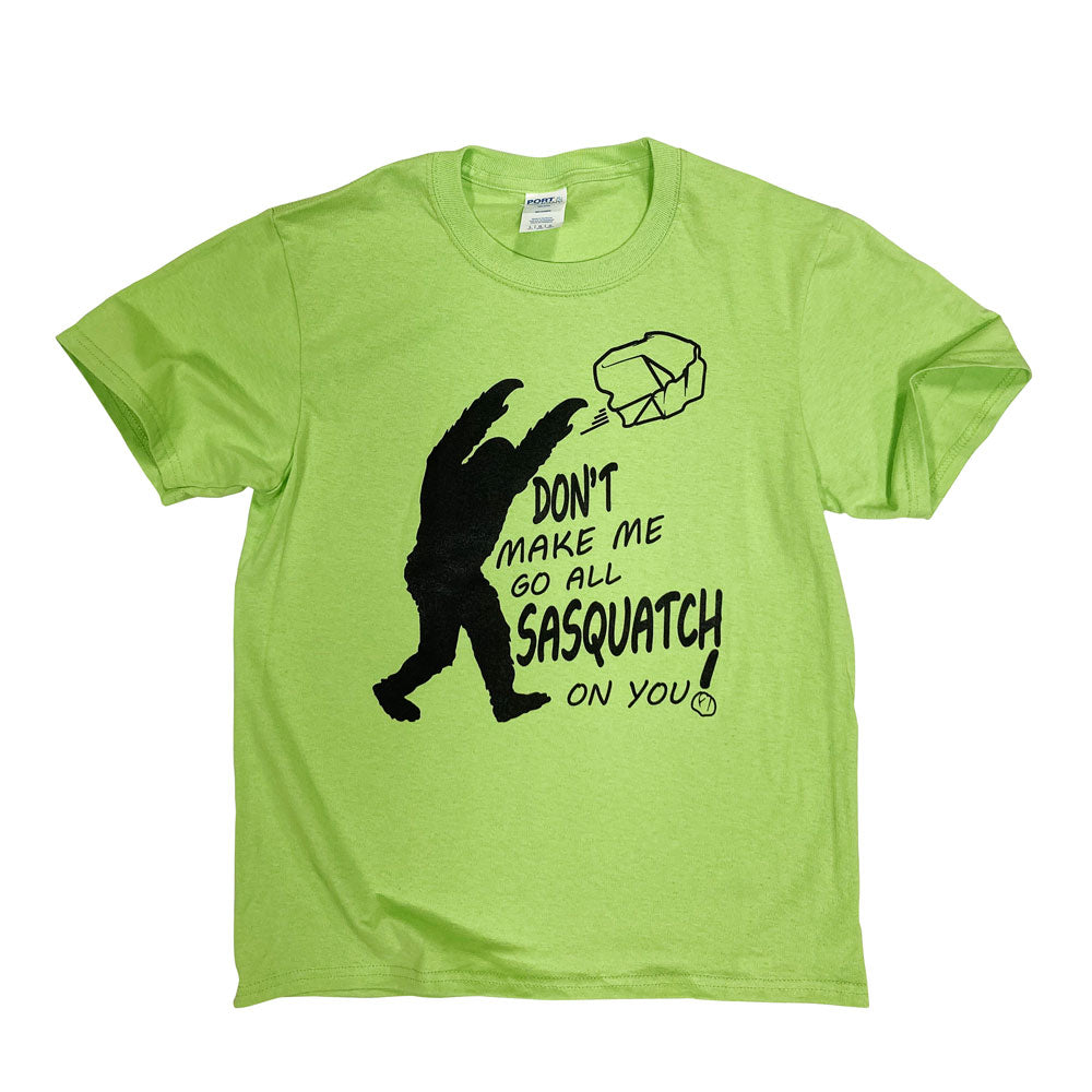 Don't Make Me Go All Sasquatch On You! T-Shirt, Youth