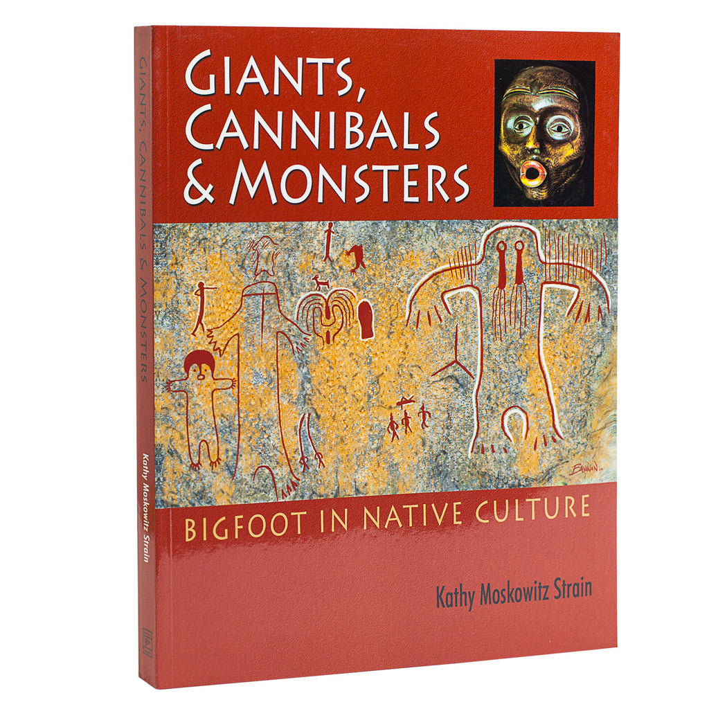 Giants, Cannibals and Monsters: Bigfoot in Native Culture by Kathy Strain - Signed Copy - Sasquatch The Legend