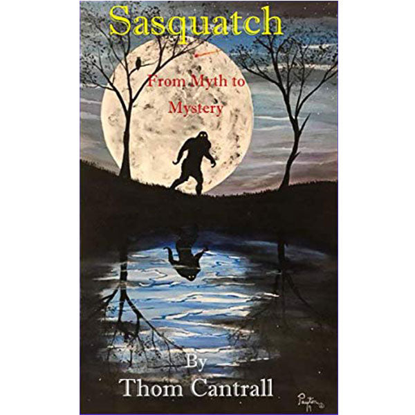 Sasquatch From Myth to Mystery - Sasquatch The Legend