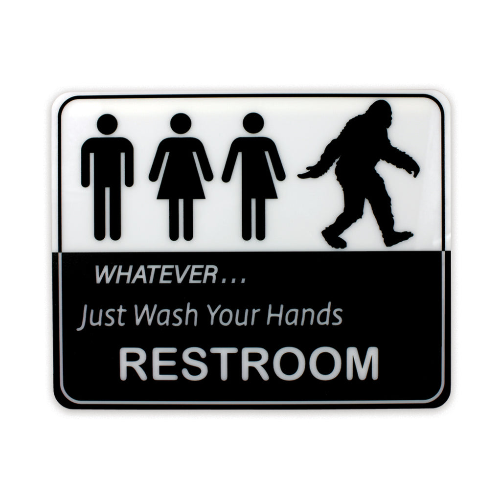 Restroom Sign - Whatever, Just wash your hands! - Sasquatch The Legend