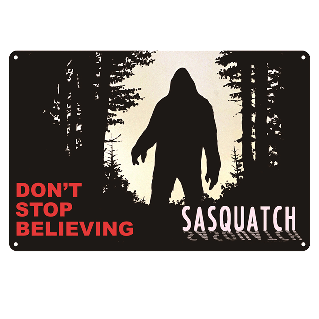 Don't STOP Believing Tin Sign - Sasquatch The Legend