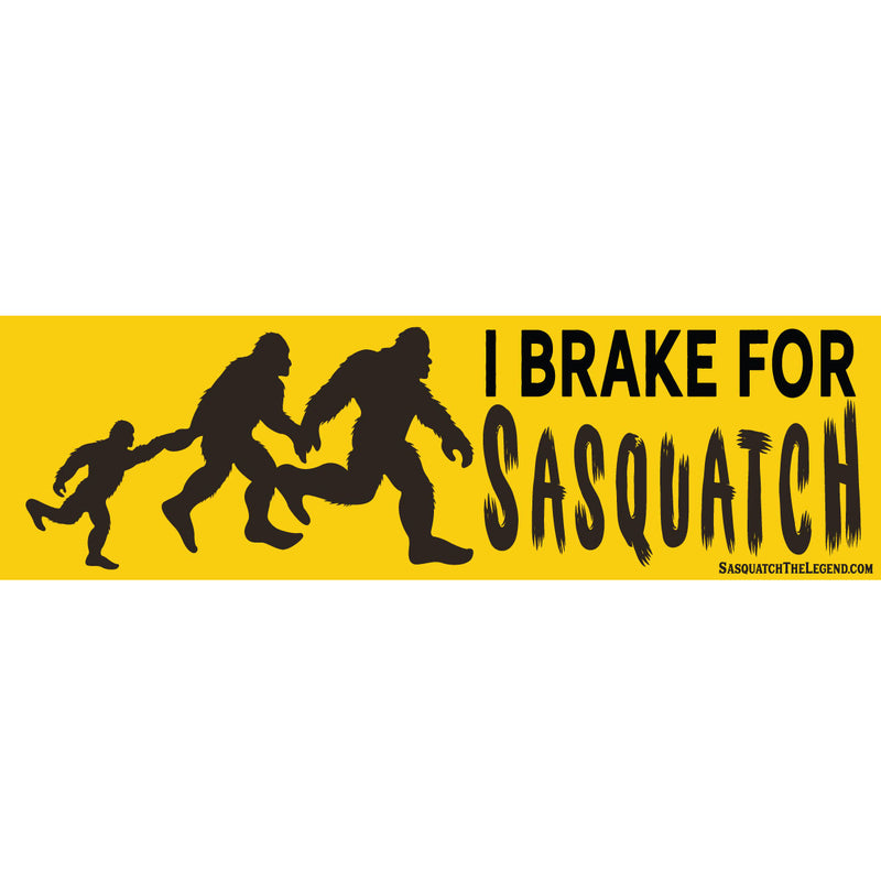 I Brake For Sasquatch Family Bumper Sticker - Sasquatch The Legend