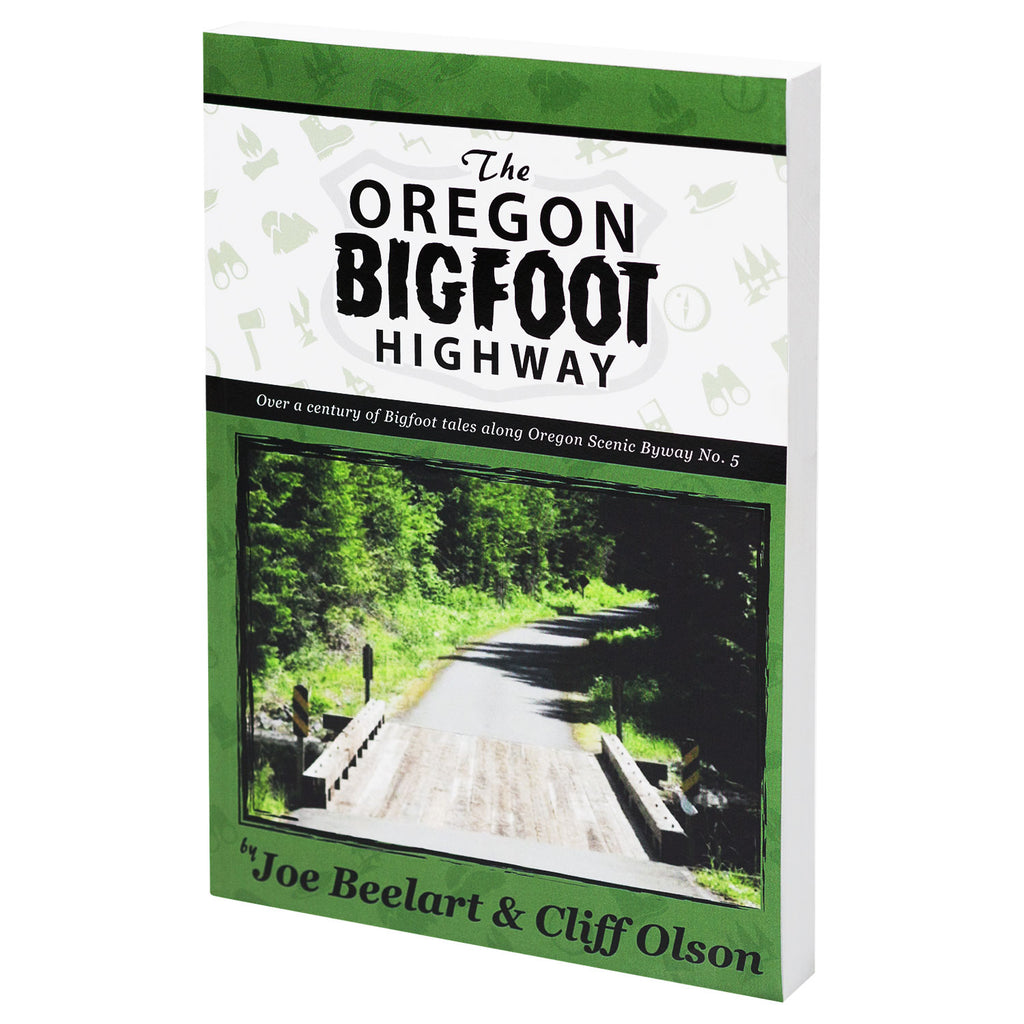 The Oregon Bigfoot Highway by Joe Beelart & Cliff Olson - Sasquatch The Legend